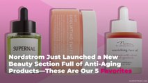 Nordstrom Just Launched a New Beauty Section Full of Must-Have Anti-Aging Products—These A