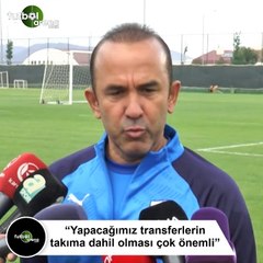 Mehmet Özdilek: "Yapacağımız transferlerin takıma dahil olması çok önemli"