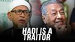 Tun M calls Hadi Awang a traitor and a 'kafir'