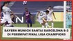 Bayern Munich Habisi Barcelona 8-2 di Perempat Final Liga Champions
