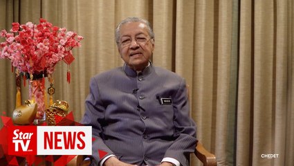 Dr M says Malaysia must be thankful for the peace and unity in CNY message