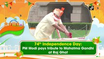 74th I-Day: PM Modi pays tribute to Mahatma Gandhi at Raj Ghat