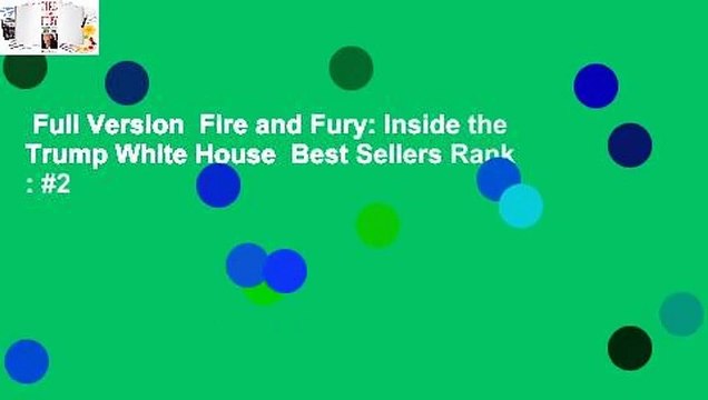 Full Version Fire and Fury: Inside the Trump White House Best Sellers Rank : #2
