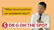 EP07: What sexual positions are considered okay? | PUTTING DR G ON THE SPOT