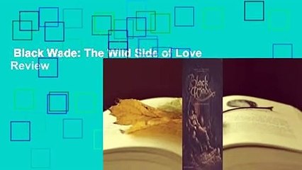 Black Wade: The Wild Side of Love  Review