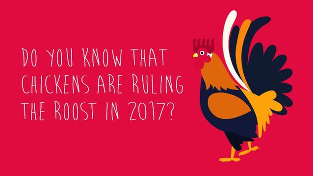 Do you know ... that chickens are ruling the roost in 2017?