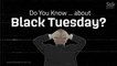 Do you know... about Black Tuesday?