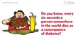 Do you know, every six seconds a person somewhere in the world dies as a consequence of diabetes?
