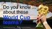 Do you know ... about these World Cup teams?
