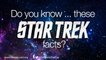 Do you know ... these Star Trek facts?