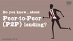 Do you know ... about Peer-to-Peer (P2P) lending?