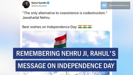 Remembering Nehru ji, Rahul's message on Independence Day