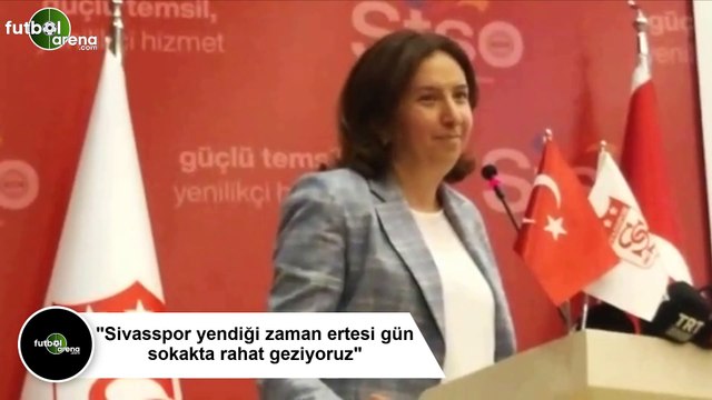Semiha Ekinci: Sivasspor yendiği zaman ertesi gün sokakta rahat geziyoruz