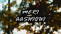 MERI AASHIQUI || UNPLUGGED VERSION || ARIHANT JAIN