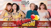 MẸ CHỒNG - NÀNG DÂU #126 UNCUT | Mẹ chồng bản lĩnh quán xuyến cả gia đình bằng chính tình yêu thương