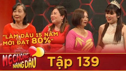 Mẹ Chồng - Nàng Dâu | Tập 139 FULL | Sống chung với mẹ chồng cán bộ: Làm dâu 15 năm mới đạt 80%