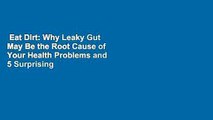 Eat Dirt: Why Leaky Gut May Be the Root Cause of Your Health Problems and 5 Surprising Steps to