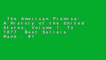 The American Promise: A History of the United States, Volume 1: To 1877  Best Sellers Rank : #1