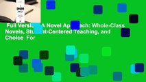 Full Version  A Novel Approach: Whole-Class Novels, Student-Centered Teaching, and Choice  For
