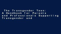 The Transgender Teen: A Handbook for Parents and Professionals Supporting Transgender and