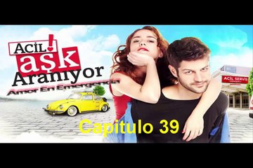 Amor en Emergencias (Acil Ask Araniyor) Capitulo 39