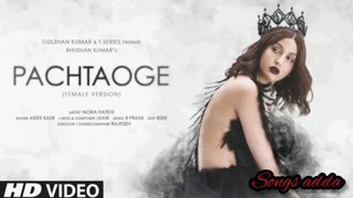Pachtaoge (Female Version) _ Nora Fatehi _ Asees Kaur | jaani | B Praak | rajitdev | Bhusan Kumar 2020