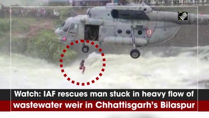 IAF rescues man stuck in heavy flow of wastewater weir in Chhattisgarh’s Bilaspur