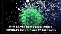 With 57,982 new cases, India’s Covid-19 tally crosses 26 lakh-mark