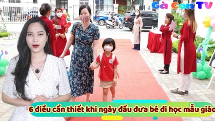 6 điều cần biết khi ngày đầu đưa trẻ đi học mầm non