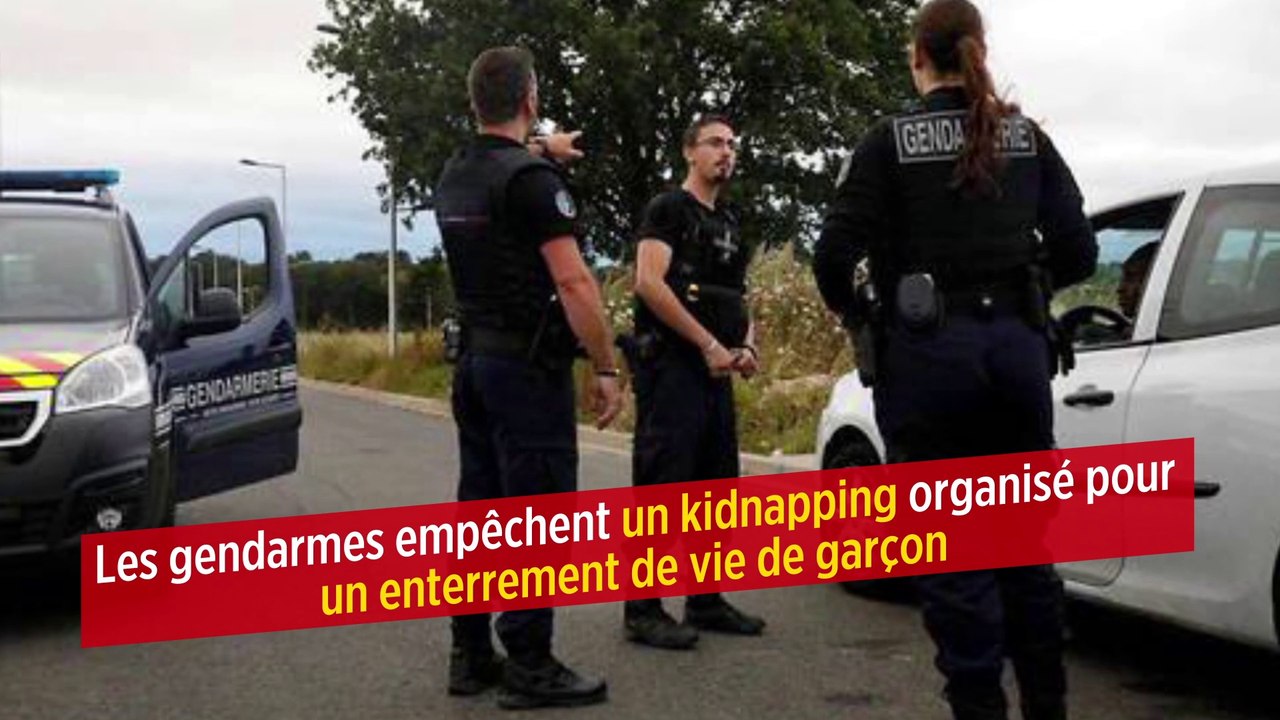 Les gendarmes empêchent un kidnapping organisé pour un enterrement de vie de garçon