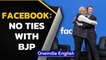 Facebook denies ties with BJP after report suggests it ignores BJP leaders' hate speeches| Oneindia