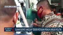 Suami Bupati Kediri Menilai Teror Petasan Penuh Unsur Politik