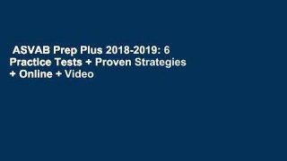 ASVAB Prep Plus 2018-2019: 6 Practice Tests + Proven Strategies + Online + Video Complete