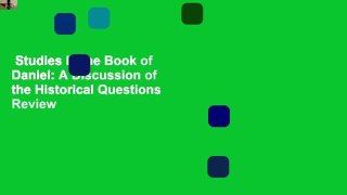 Studies in the Book of Daniel: A Discussion of the Historical Questions  Review
