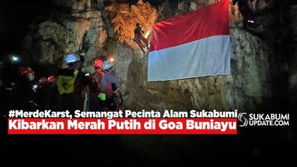 #MerdeKarst, Semangat Pecinta Alam Sukabumi Kibarkan Merah Putih di Goa Buniayu