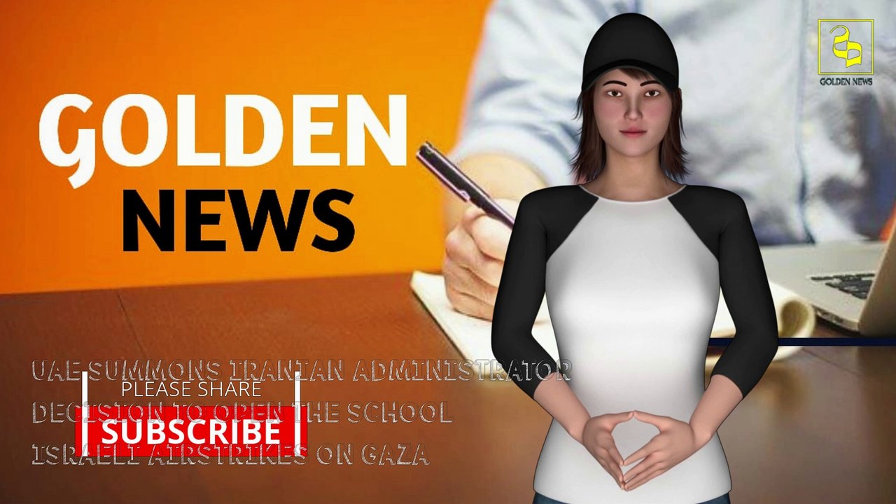 UAE summons Iranian administrator . Israeli airstrikes on Gaza.
