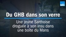 Droguée à son insu au GHB, une Sarthoise témoigne