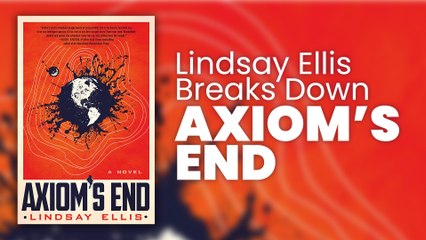 AXIOM'S END - LINDSAY ELLIS's First Contact Adventure Novel (Presented by St. Martin's Press)