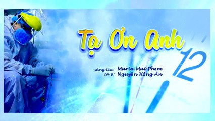 Tạ Ơn Anh - Nguyễn Hồng Ân  Cảm Ơn Y Bác Sĩ Trong Cuộc Chiến SARS-CoV-2