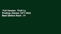 Full Version  Theft by Finding: Diaries 1977-2002  Best Sellers Rank : #1