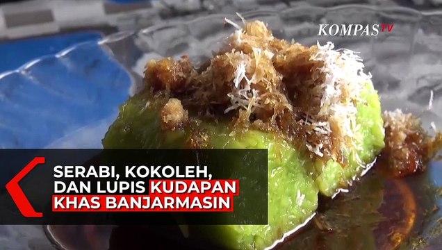 Serabi, Kokoleh, dan Lupis Kudapan Khas Banjarmasin