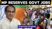 MP govt jobs: Reserved for state youth, says Shivraj Singh Chouhan | Oneindia News