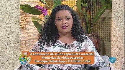 A construção da saúde espiritual e material // Memórias de vidas passadas