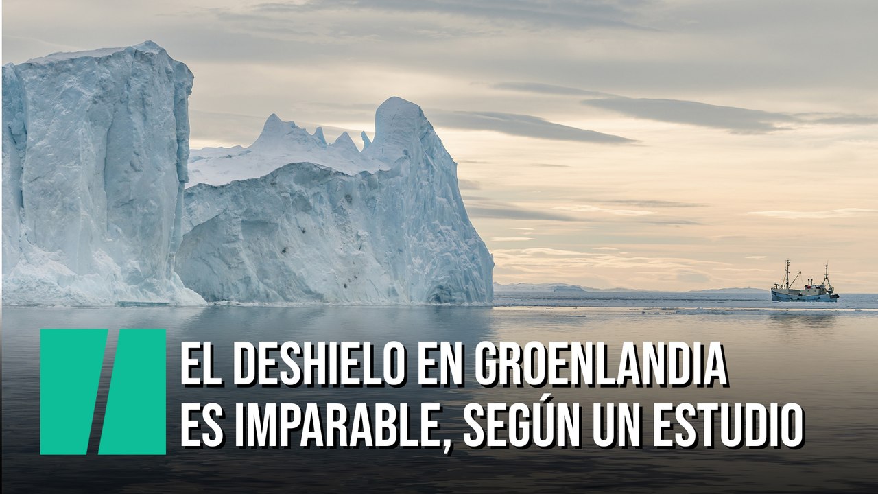 El deshielo en Groenlandia es imparable, según un estudio