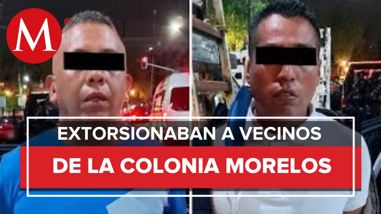 Detienen a dos presuntos extorsionadores de La Unión Tepito