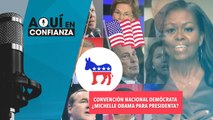 Convención Nacional Demócrata ¿Michelle Obama para presidenta?