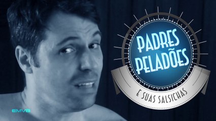 Padres Peladões e suas salsichas - EMVB - EMerson Martins Video Blog 2014