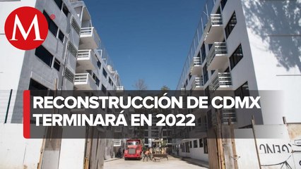 CdMx prevé concluir en 2022 reconstrucción por daños del 19-S