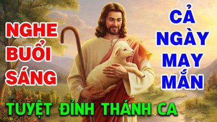 TUYỆT ĐỈNH THÁNH CA VUI TƯƠI HAY NHẤT 2020 - Thánh Ca Nghe Buổi Sáng Cả Ngày May Mắn