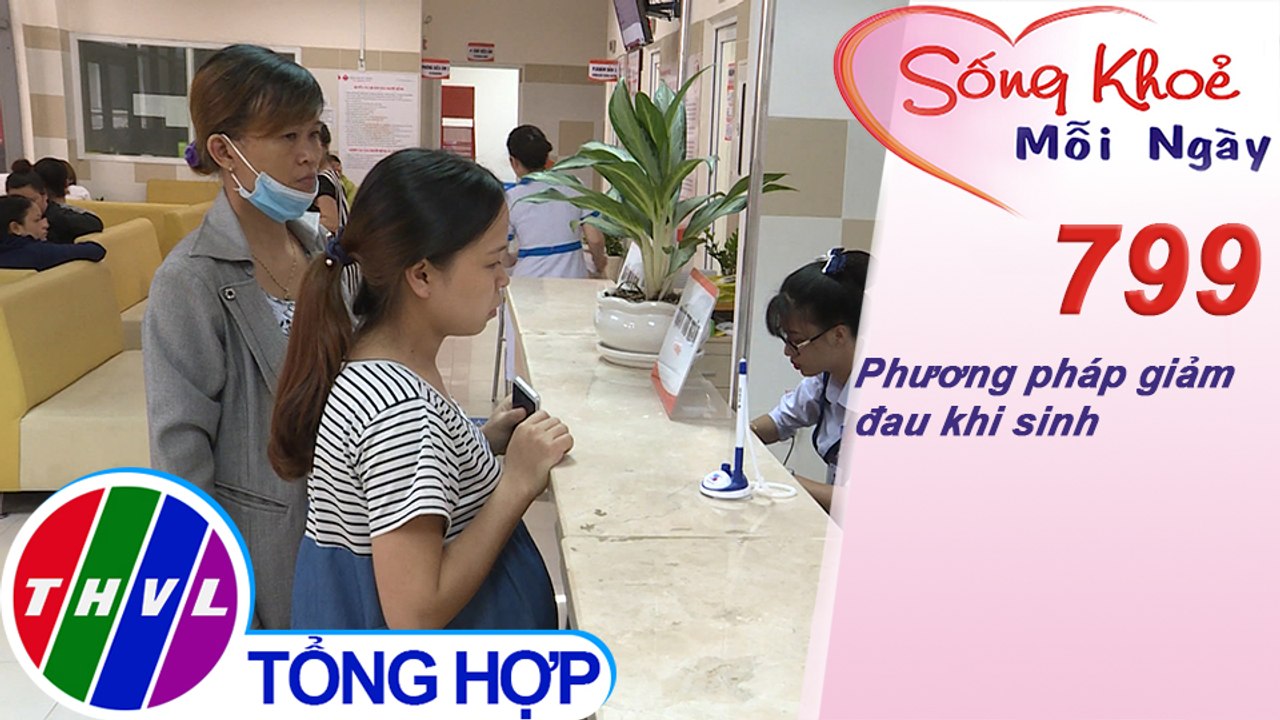 Phương pháp giảm đau khi sinh | Sống khỏe mỗi ngày - Kỳ 799